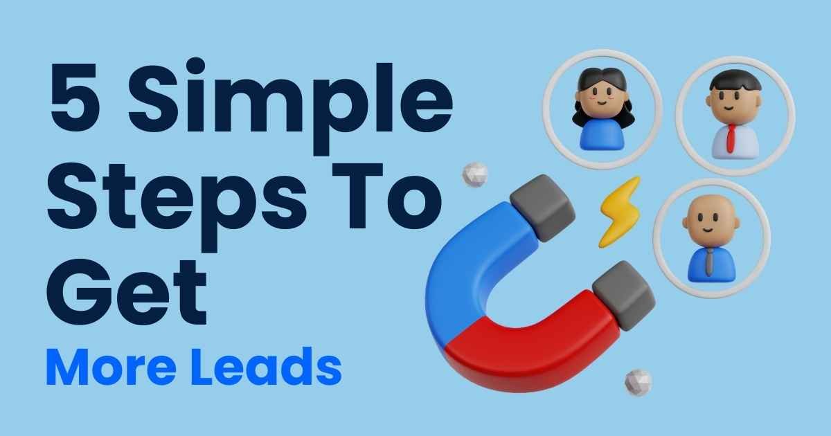 5 Stupid Simple Ways to Get More Leads Online (Even if You’re a Beginner)
